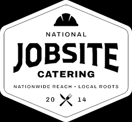NATIONAL JOBSITE CATERING NATIONWIDE REACH · LOCAL ROOTS 20 14 trademark