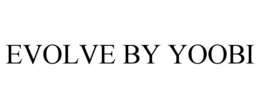 EVOLVE BY YOOBI trademark