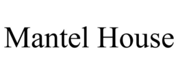 MANTEL HOUSE trademark