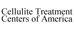 CELLULITE TREATMENT CENTERS OF AMERICA trademark