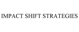 IMPACT SHIFT STRATEGIES trademark