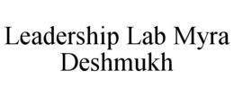 LEADERSHIP LAB MYRA DESHMUKH trademark