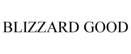 BLIZZARD GOOD trademark