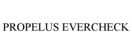 PROPELUS EVERCHECK trademark