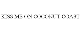 KISS ME ON COCONUT COAST trademark