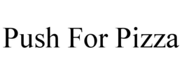 PUSH FOR PIZZA trademark