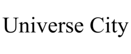 UNIVERSE CITY trademark