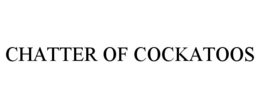 CHATTER OF COCKATOOS trademark