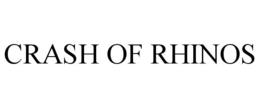 CRASH OF RHINOS trademark