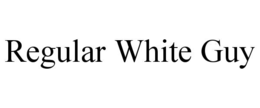 REGULAR WHITE GUY trademark