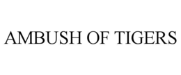 AMBUSH OF TIGERS trademark
