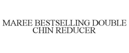 MAREE BESTSELLING DOUBLE CHIN REDUCER trademark