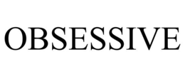OBSESSIVE trademark