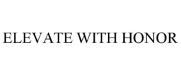 ELEVATE WITH HONOR trademark