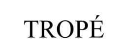 TROPÉ trademark