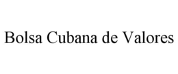 BOLSA CUBANA DE VALORES trademark