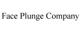 FACE PLUNGE COMPANY trademark