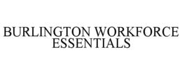 BURLINGTON WORKFORCE ESSENTIALS trademark