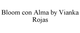 BLOOM CON ALMA BY VIANKA ROJAS trademark