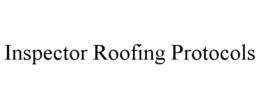INSPECTOR ROOFING PROTOCOLS trademark