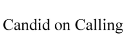 CANDID ON CALLING trademark