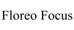 FLOREO FOCUS trademark