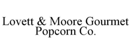 LOVETT & MOORE GOURMET POPCORN CO. trademark