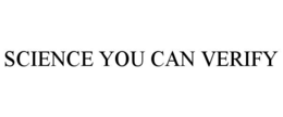 SCIENCE YOU CAN VERIFY trademark