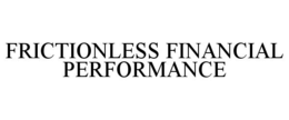 FRICTIONLESS FINANCIAL PERFORMANCE trademark