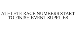 ATHLETE RACE NUMBERS START TO FINISH EVENT SUPPLIES trademark