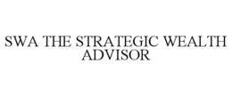 SWA THE STRATEGIC WEALTH ADVISOR trademark