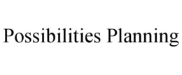 POSSIBILITIES PLANNING trademark