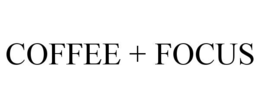 COFFEE + FOCUS trademark