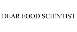 DEAR FOOD SCIENTIST trademark