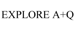 EXPLORE A+Q trademark