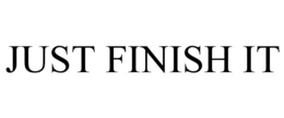 JUST FINISH IT trademark