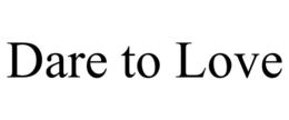 DARE TO LOVE trademark
