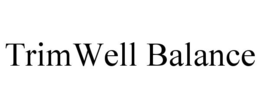 TRIMWELL BALANCE trademark
