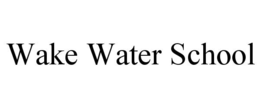 WAKE WATER SCHOOL trademark