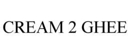 CREAM 2 GHEE trademark