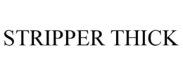 STRIPPER THICK trademark