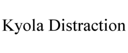 KYOLA DISTRACTION trademark