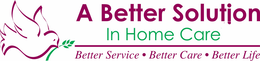 A BETTER SOLUTION IN HOME CARE BETTER SERVICE · BETTER CARE · BETTER LIFE trademark