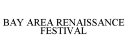 BAY AREA RENAISSANCE FESTIVAL trademark