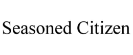 SEASONED CITIZEN trademark