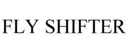 FLY SHIFTER trademark