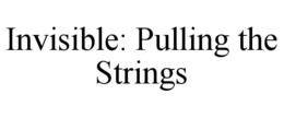 INVISIBLE: PULLING THE STRINGS trademark