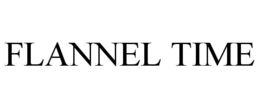 FLANNEL TIME trademark