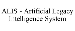 ALIS - ARTIFICIAL LEGACY INTELLIGENCE SYSTEM trademark