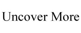 UNCOVER MORE trademark